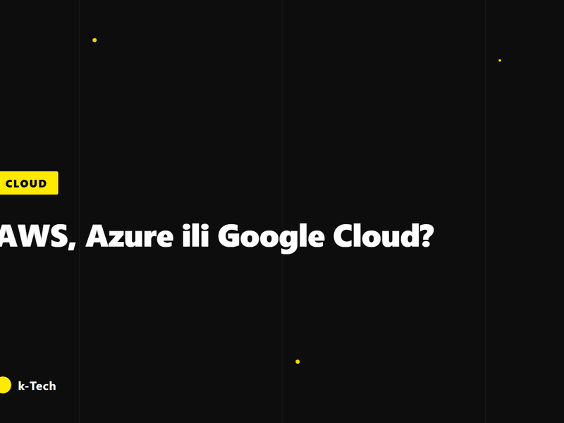Cloud računalstvo: AWS, Azure ili Google Cloud?
